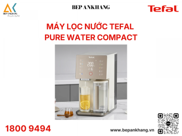 Máy lọc nước Tefal Pure Water Compact